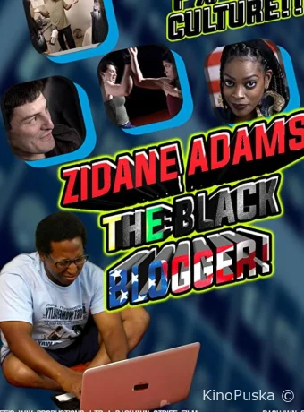 постер к смотреть бесплатно Зидан Адамс: Чёрный Блоггер / Zidane Adams: The Black Blogger! 2021