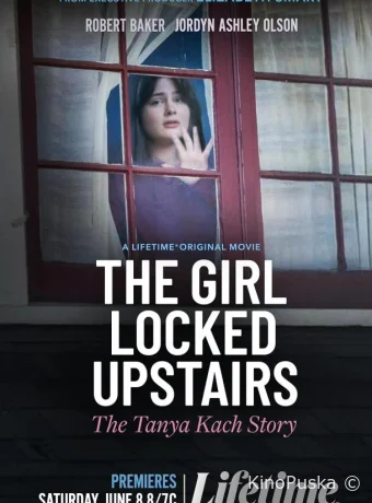 смотреть бесплатно Девушка, запертая наверху: История Тани Кач / The Girl Locked Upstairs: The Tanya Kach Story 2024