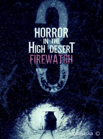 постер к смотреть бесплатно Ужас в Хай-Дезерт 3: Пожарный дозор / Horror in the High Desert 3: Firewatch 2024