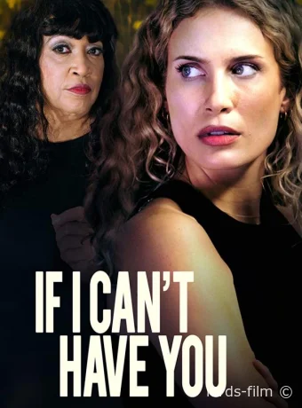 постер к смотреть бесплатно Если ты не со мной / If I Can't Have You 2023