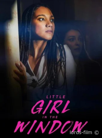постер к смотреть бесплатно Девочка у окна / Little Girl in the Window 2024