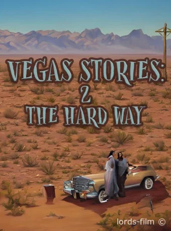 смотреть бесплатно Истории Вегаса: Потом и кровью / Vegas Stories: 2 the Hard Way 2023